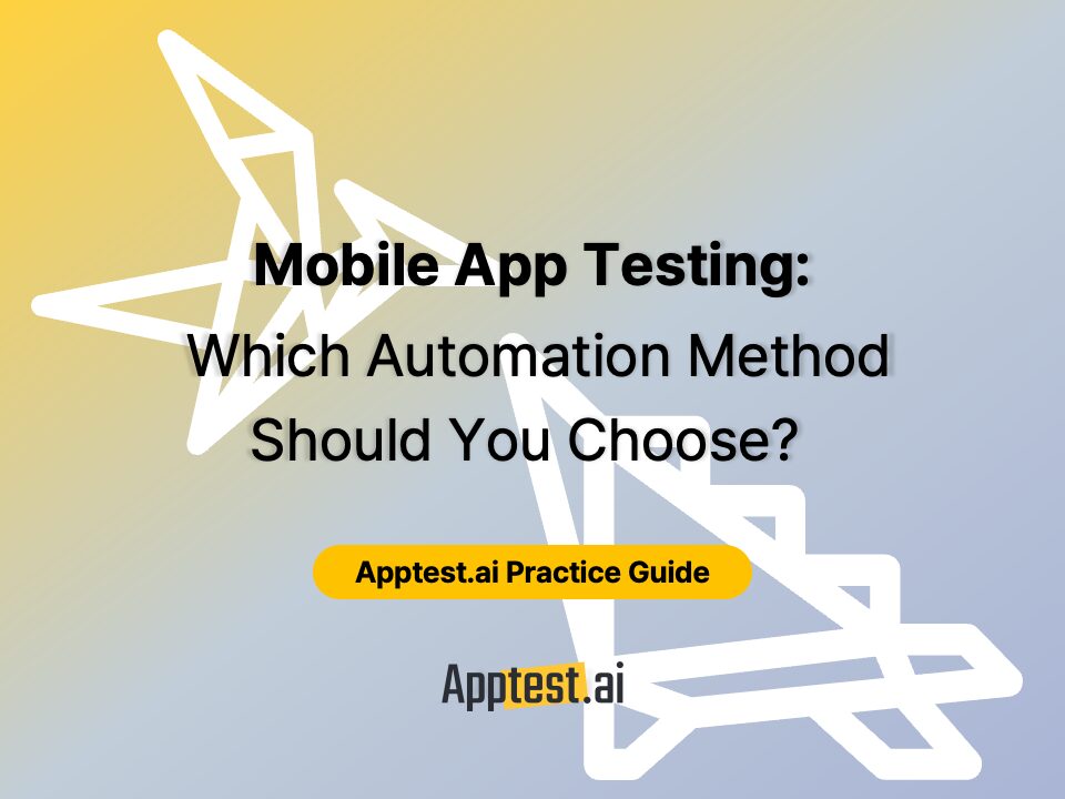 Cover image for Apptest.ai Practice Guide titled “Mobile App Testing: Which Automation Method Should You Choose?”, featuring abstract geometric bird shapes on a yellow-to-gray gradient background.