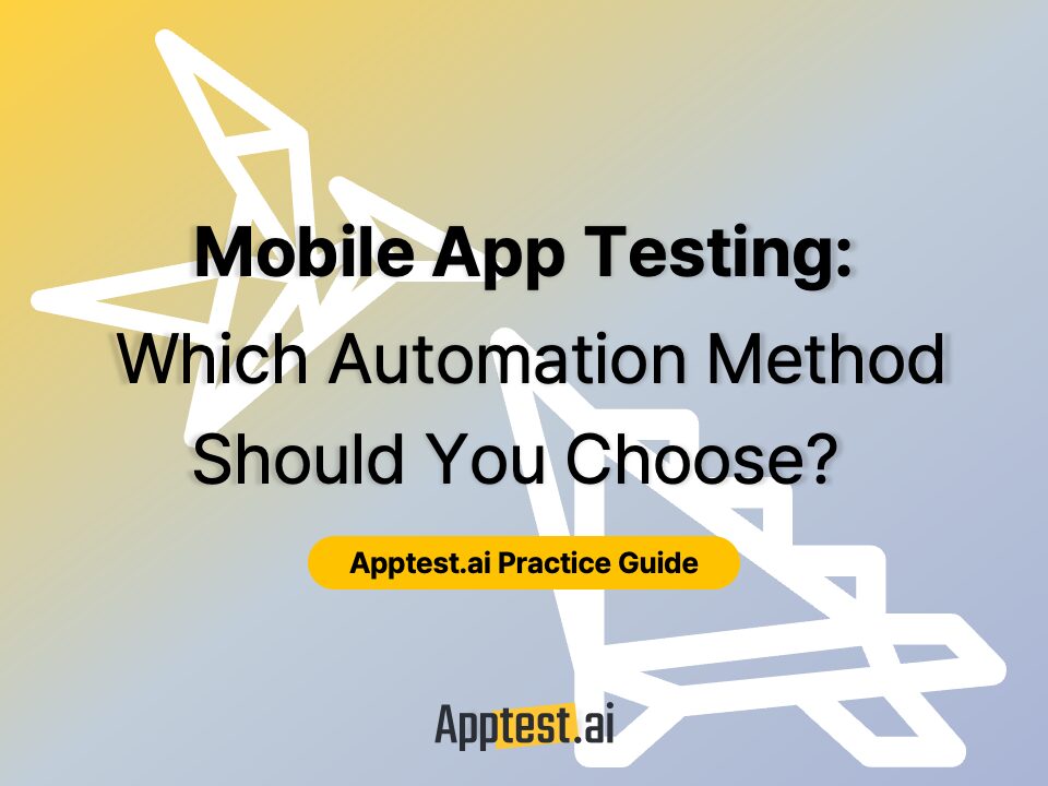 Cover image for Apptest.ai Practice Guide titled “Mobile App Testing: Which Automation Method Should You Choose?”, featuring abstract geometric bird shapes on a yellow-to-gray gradient background.