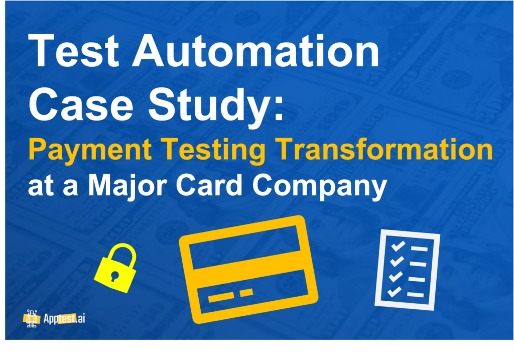 Test Automation Case Study : Payment Testing Transformation at a Major Card Company